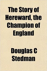 The Story of Hereward, the Champion of England