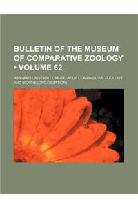 Bulletin of the Museum of Comparative Zoology (Volume 62)