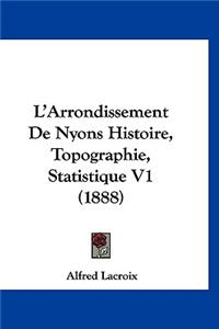 L'Arrondissement de Nyons Histoire, Topographie, Statistique V1 (1888)