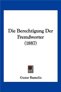 Die Berechtigung Der Fremdworter (1887)