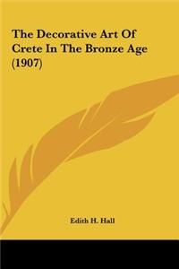Decorative Art Of Crete In The Bronze Age (1907)