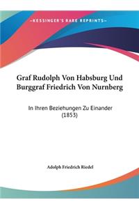 Graf Rudolph Von Habsburg Und Burggraf Friedrich Von Nurnberg