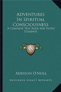 Adventures in Spiritual Consciousness