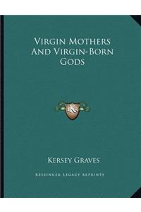 Virgin Mothers and Virgin-Born Gods