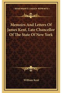 Memoirs And Letters Of James Kent, Late Chancellor Of The State Of New York