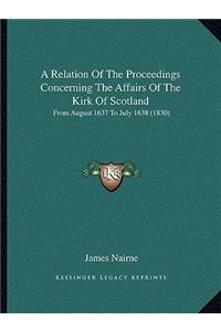 Relation of the Proceedings Concerning the Affairs of the Kirk of Scotland