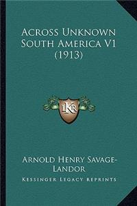 Across Unknown South America V1 (1913)