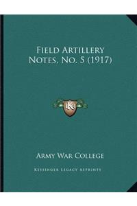 Field Artillery Notes, No. 5 (1917)