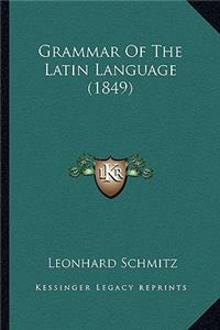 Grammar of the Latin Language (1849)