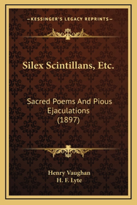 Silex Scintillans, Etc.