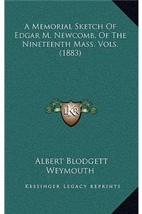 A Memorial Sketch Of Edgar M. Newcomb, Of The Nineteenth Mass. Vols. (1883)