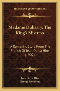 Madame Dubarry, The King's Mistress