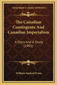 The Canadian Contingents And Canadian Imperialism