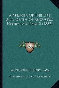 Memoir Of The Life And Death Of Augustus Henry Law, Part 2 (1882)