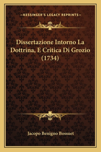 Dissertazione Intorno La Dottrina, E Critica Di Grozio (1734)