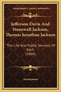 Jefferson Davis And Stonewall Jackson, Thomas Jonathan Jackson