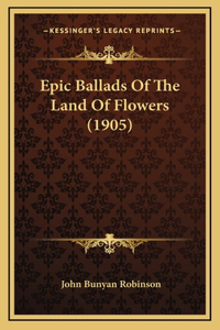 Epic Ballads of the Land of Flowers (1905)