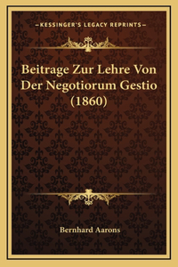 Beitrage Zur Lehre Von Der Negotiorum Gestio (1860)