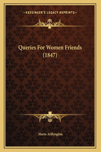 Queries For Women Friends (1847)