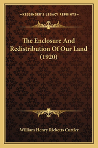 The Enclosure And Redistribution Of Our Land (1920)