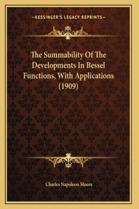 The Summability Of The Developments In Bessel Functions, With Applications (1909)