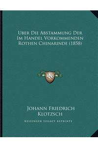 Uber Die Abstammung Der Im Handel Vorkommenden Rothen Chinarinde (1858)
