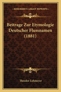 Beitrage Zur Etymologie Deutscher Flussnamen (1881)