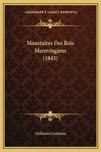 Monetaires Des Rois Merovingiens (1843)