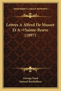 Lettres A Alfred De Musset Et A Sainte-Beuve (1897)