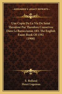 Une Copie De La Vie De Saint Theodose Par Theodore Conservee Dans Le Baroccianus 183; The English Faust-Book Of 1592 (1900)
