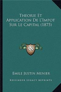 Theorie Et Application de L'Impot Sur Le Capital (1875)