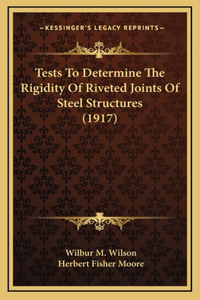 Tests To Determine The Rigidity Of Riveted Joints Of Steel Structures (1917)