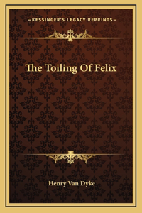 The Toiling Of Felix
