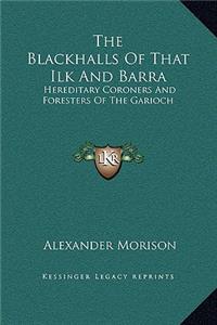 The Blackhalls Of That Ilk And Barra