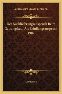 Der Nachlieferungsanspruch Beim Gattungskauf Als Erfullungsanspruch (1907)