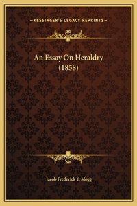 An Essay On Heraldry (1858)