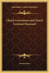 Church Government and Church Covenant Discussed