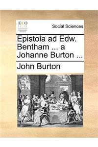 Epistola Ad Edw. Bentham ... a Johanne Burton ...