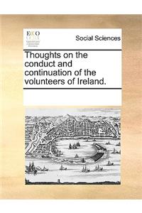 Thoughts on the conduct and continuation of the volunteers of Ireland.