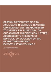 Certain Difficulties Felt by Anglicans in Catholic Teaching Considered Volume 2