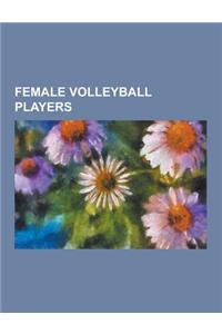 Female Volleyball Players: Misty May-Treanor, Ogonna Nnamani, Stacy Sykora, Logan Tom, Kerri Walsh, Yekaterina Gamova, Lioubov Sokolova, Foluke A