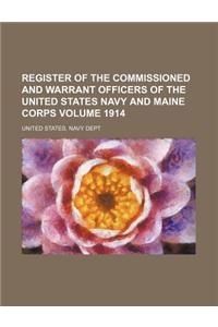 Register of the Commissioned and Warrant Officers of the United States Navy and Maine Corps Volume 1914