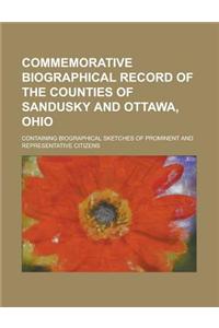Commemorative Biographical Record of the Counties of Sandusky and Ottawa, Ohio; Containing Biographical Sketches of Prominent and Representative Citizens