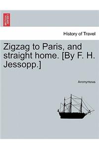 Zigzag to Paris, and Straight Home. [by F. H. Jessopp.]