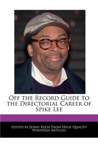 Off the Record Guide to the Directorial Career of Spike Lee