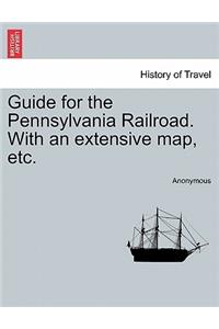 Guide for the Pennsylvania Railroad. with an Extensive Map, Etc.