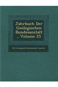 Jahrbuch Der Geologischen Bundesanstalt, Volume 25