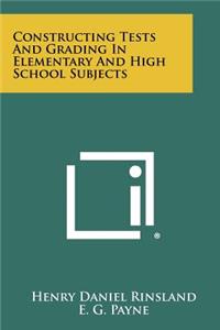 Constructing Tests and Grading in Elementary and High School Subjects