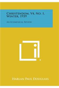 Christendom, V4, No. 1, Winter, 1939