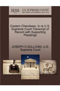 Eastern Cherokees, in Re U.S. Supreme Court Transcript of Record with Supporting Pleadings